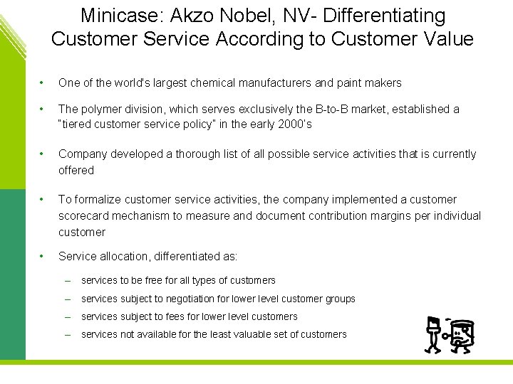 Minicase: Akzo Nobel, NV- Differentiating Customer Service According to Customer Value • One of