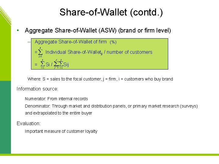 Share-of-Wallet (contd. ) • Aggregate Share-of-Wallet (ASW) (brand or firm level) – Aggregate Share-of-Wallet