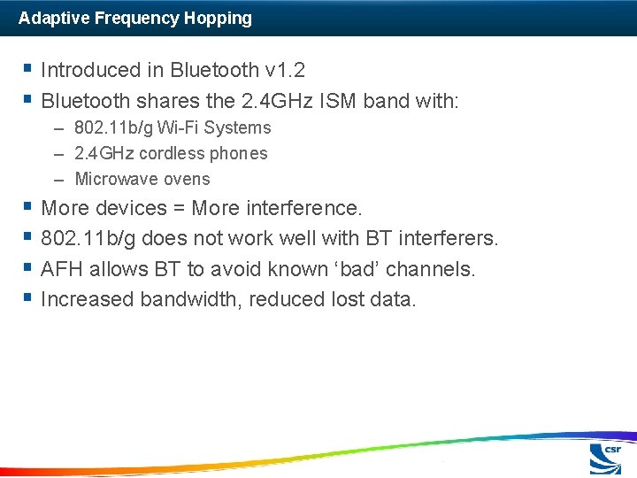 Adaptive Frequency Hopping § Introduced in Bluetooth v 1. 2 § Bluetooth shares the