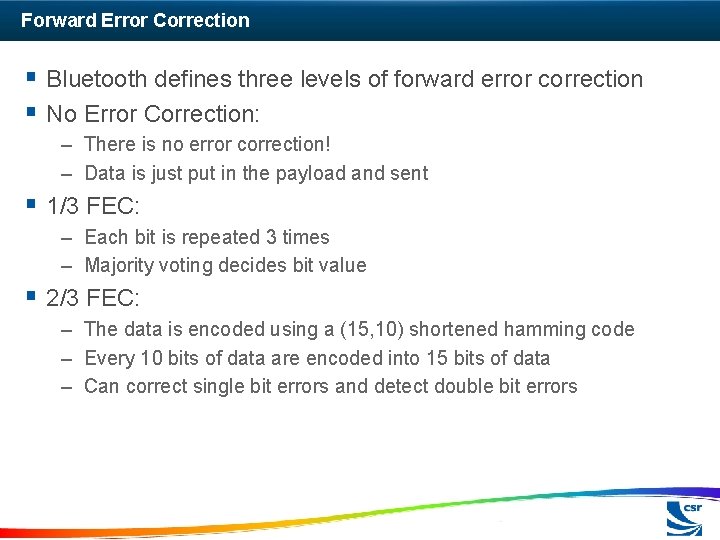 Forward Error Correction § Bluetooth defines three levels of forward error correction § No