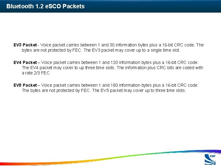 Bluetooth 1. 2 e. SCO Packets EV 3 Packet - Voice packet carries between