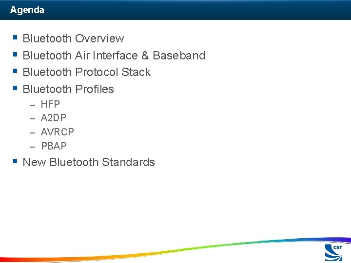 Agenda § Bluetooth Overview § Bluetooth Air Interface & Baseband § Bluetooth Protocol Stack