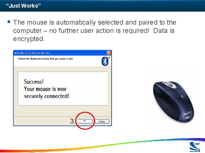“Just Works” § The mouse is automatically selected and paired to the computer –