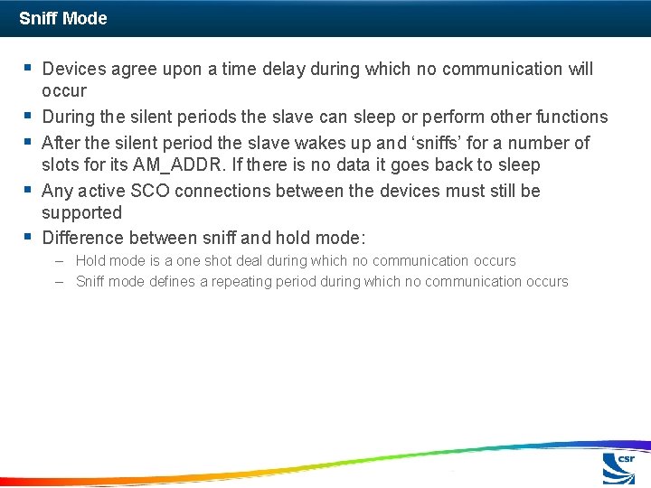 Sniff Mode § Devices agree upon a time delay during which no communication will