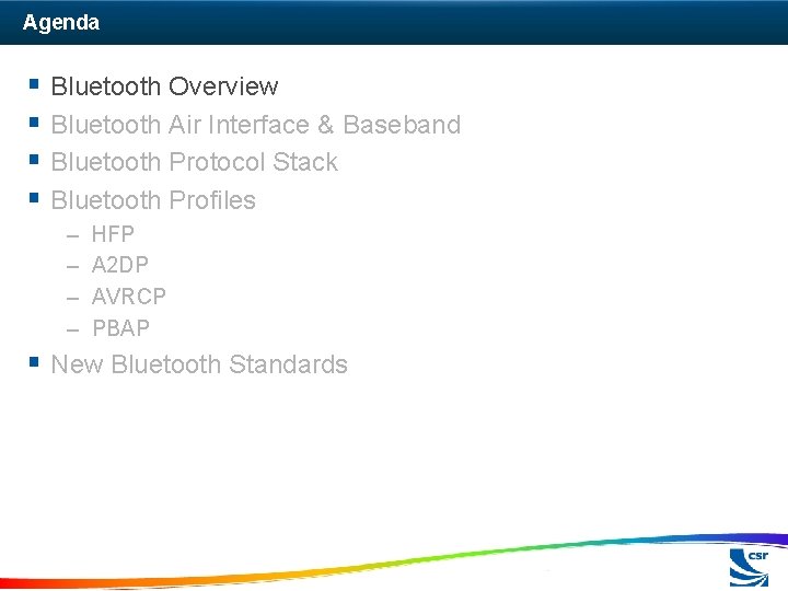 Agenda § Bluetooth Overview § Bluetooth Air Interface & Baseband § Bluetooth Protocol Stack