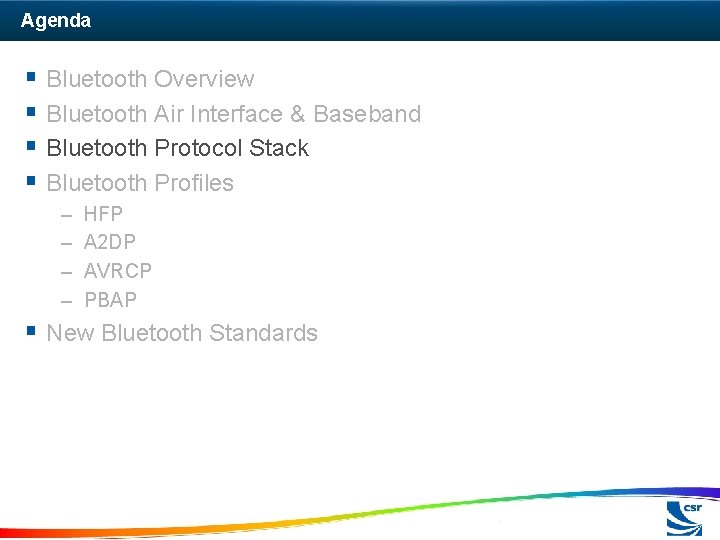 Agenda § Bluetooth Overview § Bluetooth Air Interface & Baseband § Bluetooth Protocol Stack