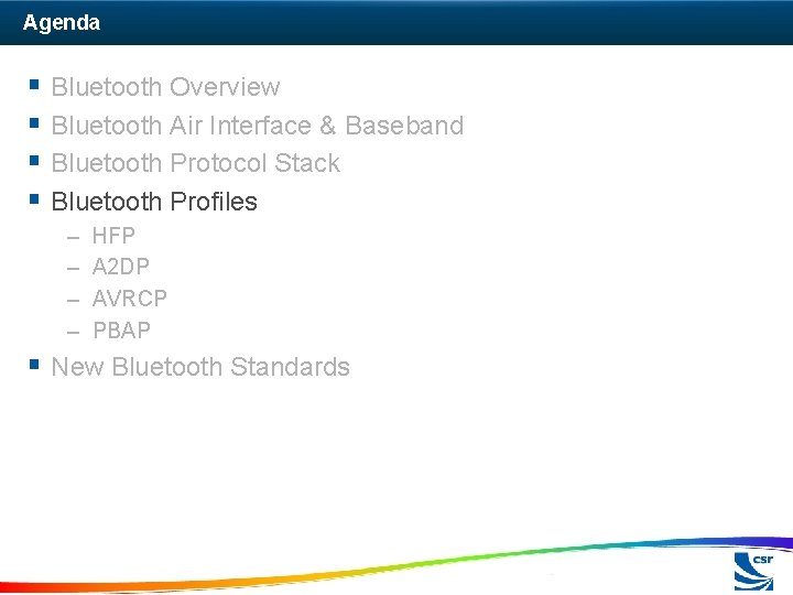 Agenda § Bluetooth Overview § Bluetooth Air Interface & Baseband § Bluetooth Protocol Stack