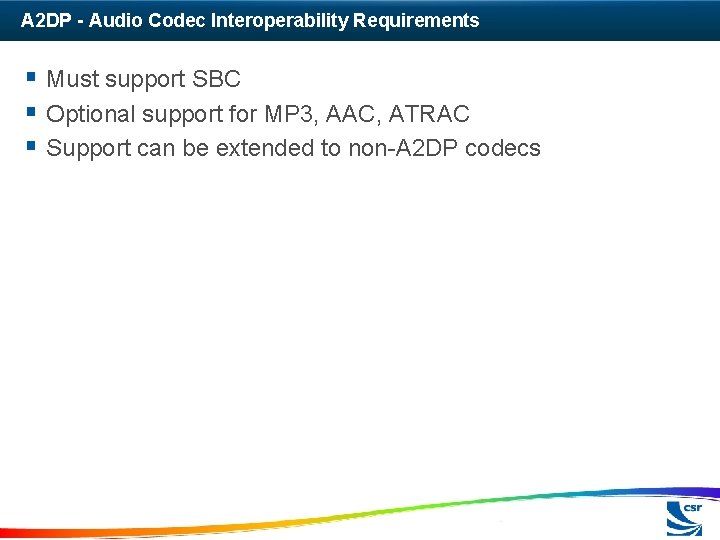 A 2 DP - Audio Codec Interoperability Requirements § Must support SBC § Optional