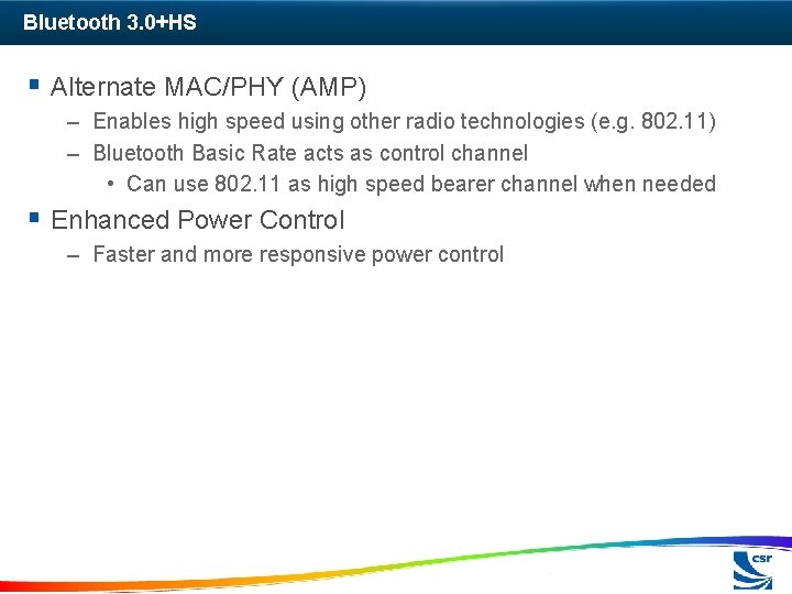 Bluetooth 3. 0+HS § Alternate MAC/PHY (AMP) – Enables high speed using other radio