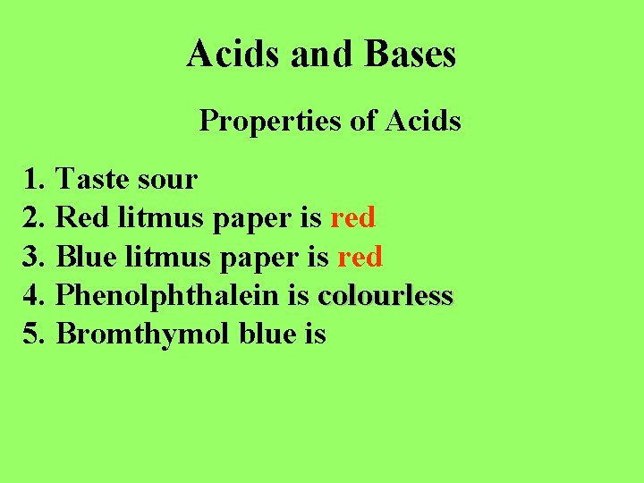 Acids and Bases Properties of Acids 1. Taste sour 2. Red litmus paper is