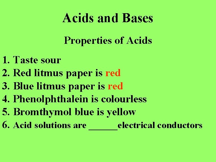 Acids and Bases Properties of Acids 1. Taste sour 2. Red litmus paper is