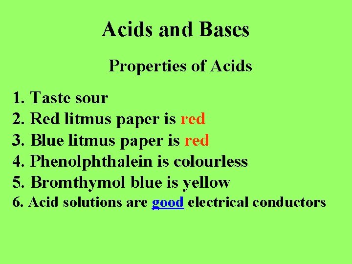 Acids and Bases Properties of Acids 1. Taste sour 2. Red litmus paper is