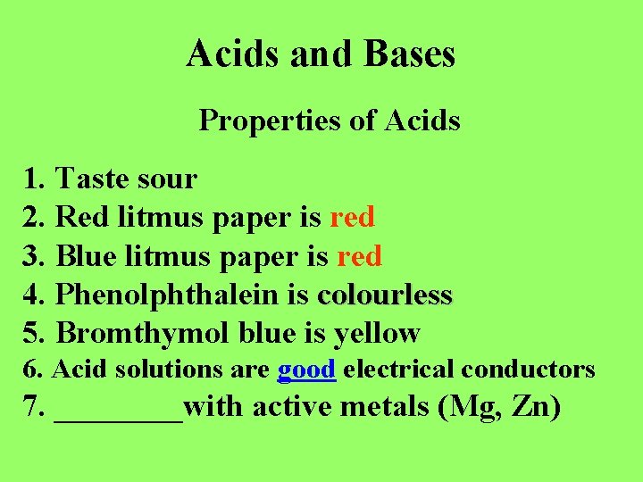 Acids and Bases Properties of Acids 1. Taste sour 2. Red litmus paper is