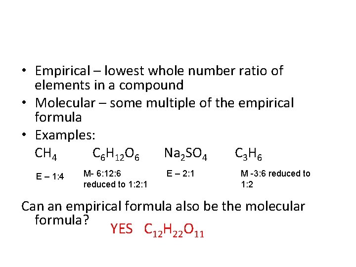  • Empirical – lowest whole number ratio of elements in a compound •