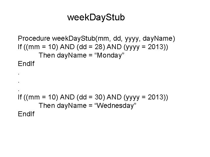 week. Day. Stub Procedure week. Day. Stub(mm, dd, yyyy, day. Name) If ((mm =