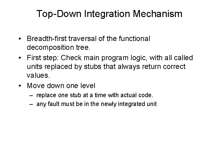 Top-Down Integration Mechanism • Breadth-first traversal of the functional decomposition tree. • First step: