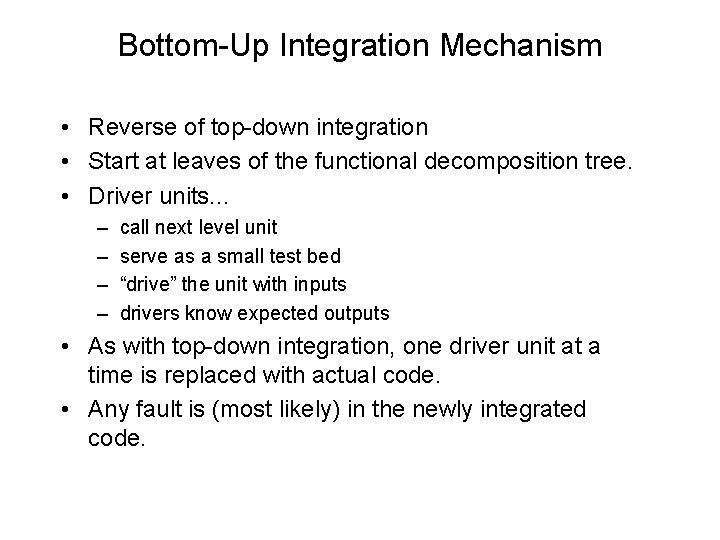 Bottom-Up Integration Mechanism • Reverse of top-down integration • Start at leaves of the