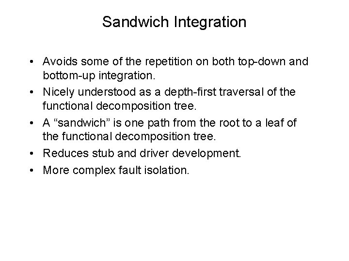 Sandwich Integration • Avoids some of the repetition on both top-down and bottom-up integration.