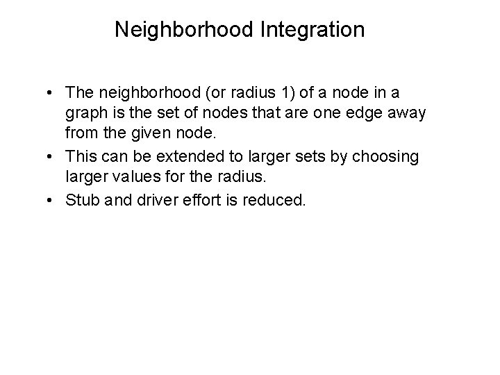 Neighborhood Integration • The neighborhood (or radius 1) of a node in a graph