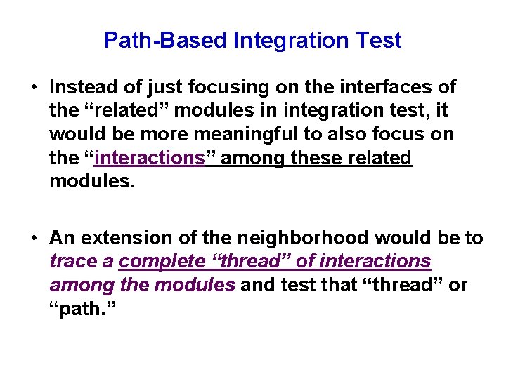 Path-Based Integration Test • Instead of just focusing on the interfaces of the “related”