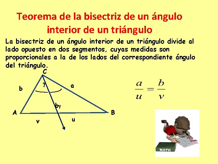 Teorema de la bisectriz de un ángulo interior de un triángulo La bisectriz de