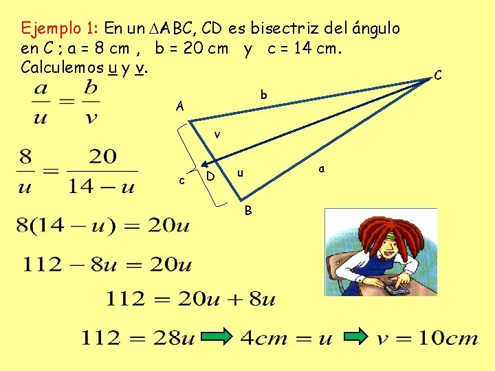 Ejemplo 1: En un ABC, CD es bisectriz del ángulo en C ; a