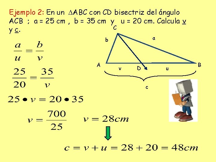 Ejemplo 2: En un ABC con CD bisectriz del ángulo ACB ; a =