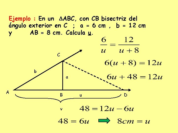 Ejemplo : En un ABC, con CB bisectriz del ángulo exterior en C ;