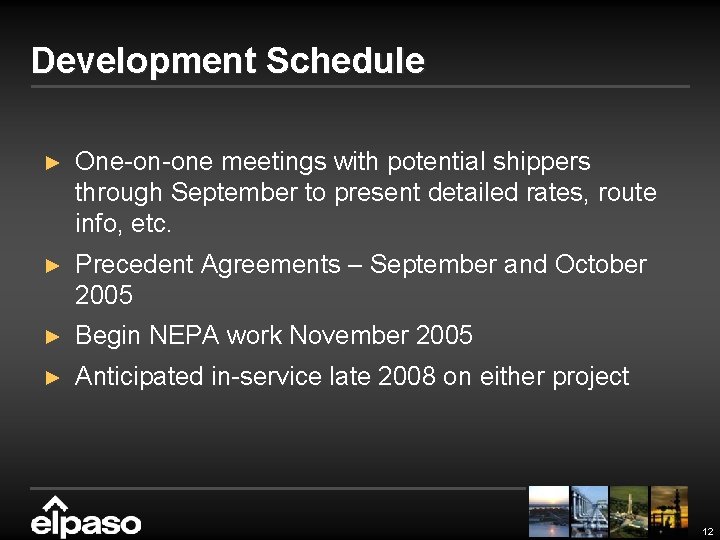 Development Schedule ► One-on-one meetings with potential shippers through September to present detailed rates,