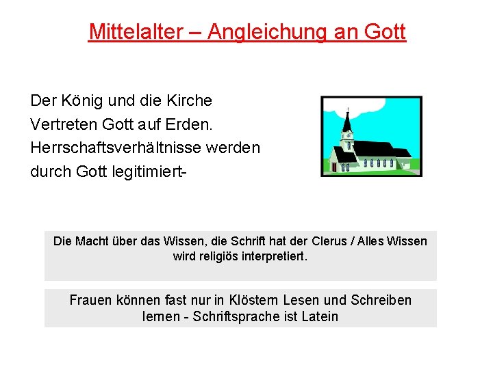 Mittelalter – Angleichung an Gott Der König und die Kirche Vertreten Gott auf Erden.