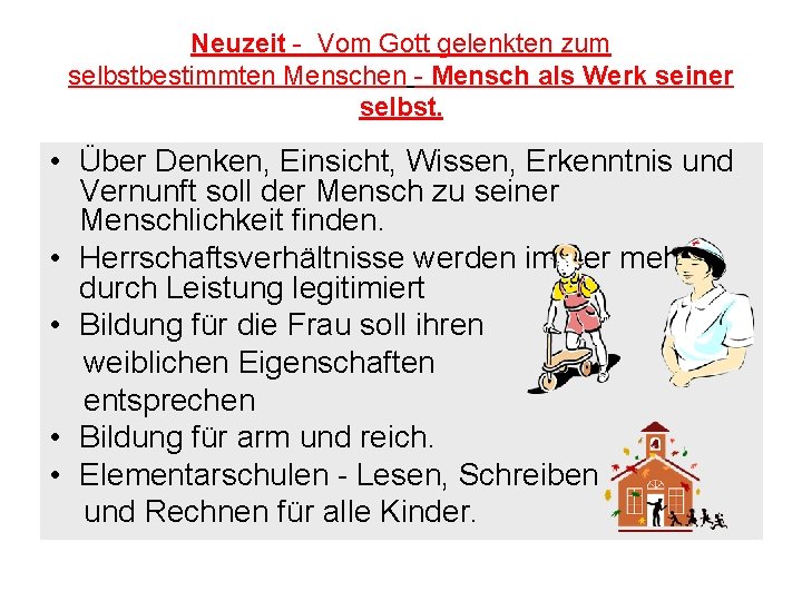 Neuzeit - Vom Gott gelenkten zum selbstbestimmten Menschen - Mensch als Werk seiner selbst.