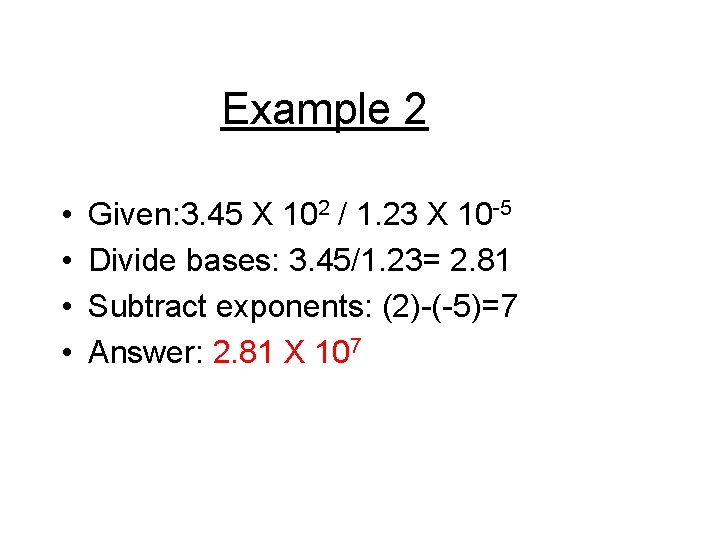 Example 2 • • Given: 3. 45 X 102 / 1. 23 X 10