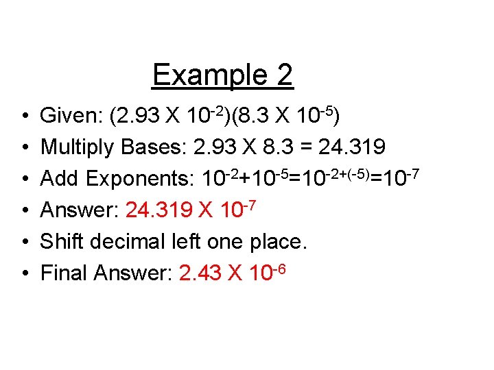Example 2 • • • Given: (2. 93 X 10 -2)(8. 3 X 10 Example 2 • • • Given: (2. 93 X 10 -2)(8. 3 X 10