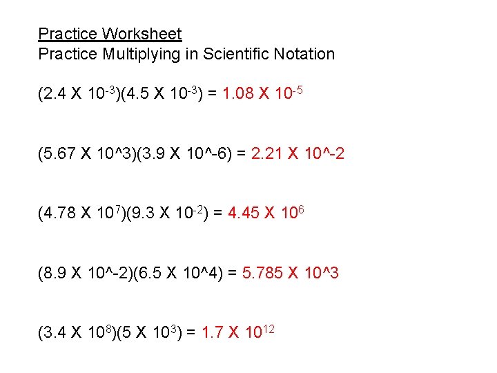 Practice Worksheet Practice Multiplying in Scientific Notation (2. 4 X 10 -3)(4. 5 X