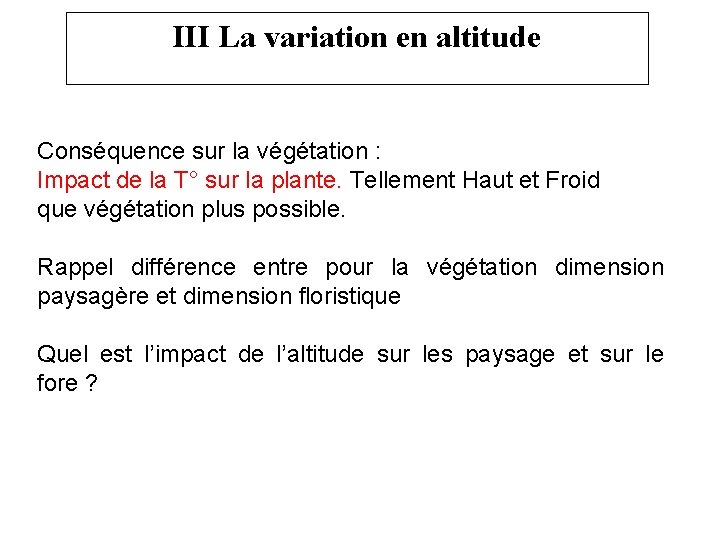 III La variation en altitude Conséquence sur la végétation : Impact de la T°
