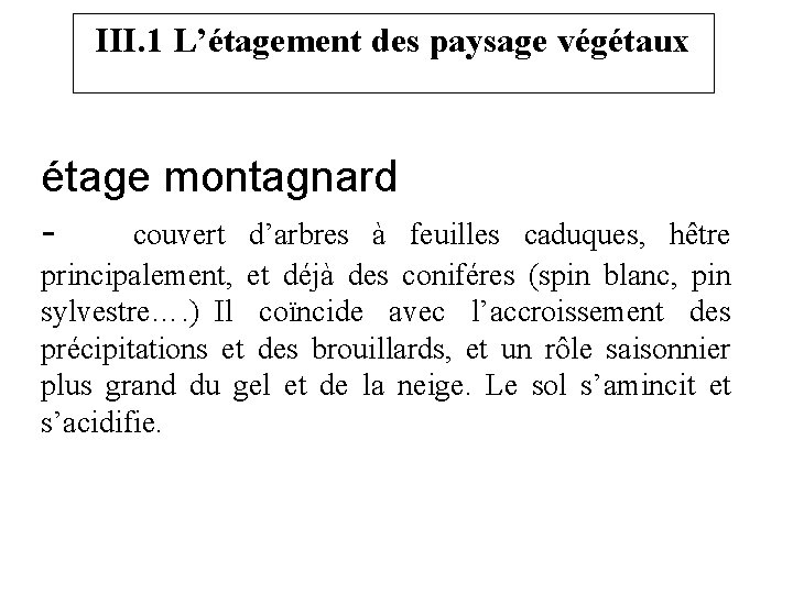 III. 1 L’étagement des paysage végétaux étage montagnard - couvert d’arbres à feuilles caduques,