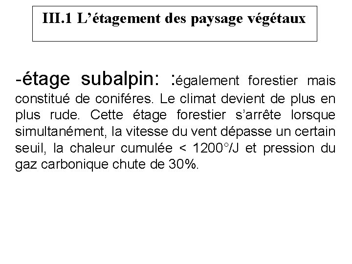 III. 1 L’étagement des paysage végétaux -étage subalpin: : également forestier mais constitué de