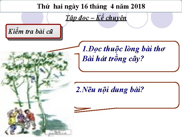 Thứ hai ngày 16 tháng 4 năm 2018 Tập đọc – Kể chuyện Kiểm