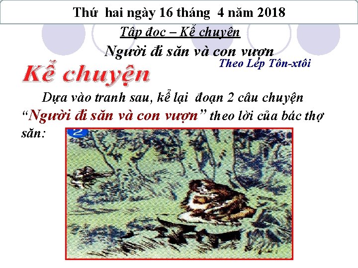 Thứ hai ngày 16 tháng 4 năm 2018 Tập đọc – Kể chuyện Người