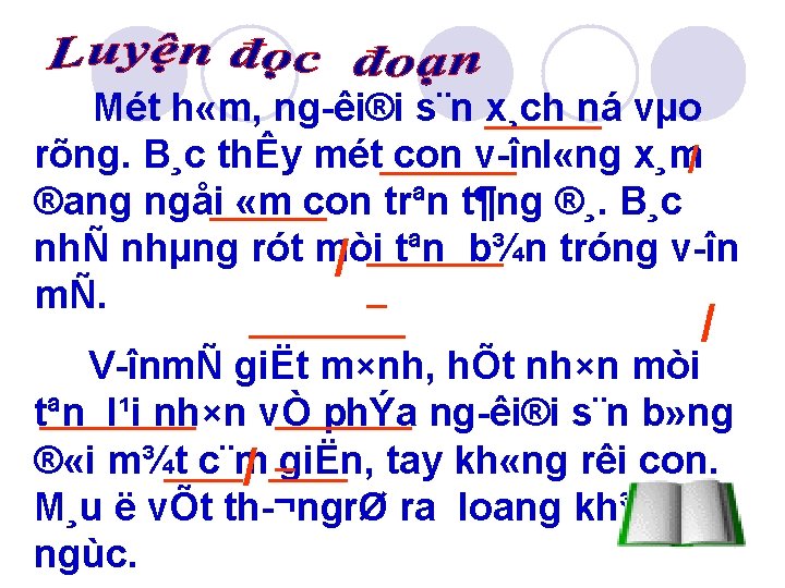 Mét h «m, ng êi®i s¨n x¸ch ná vµo ______ rõng. B¸c thÊy mét_______