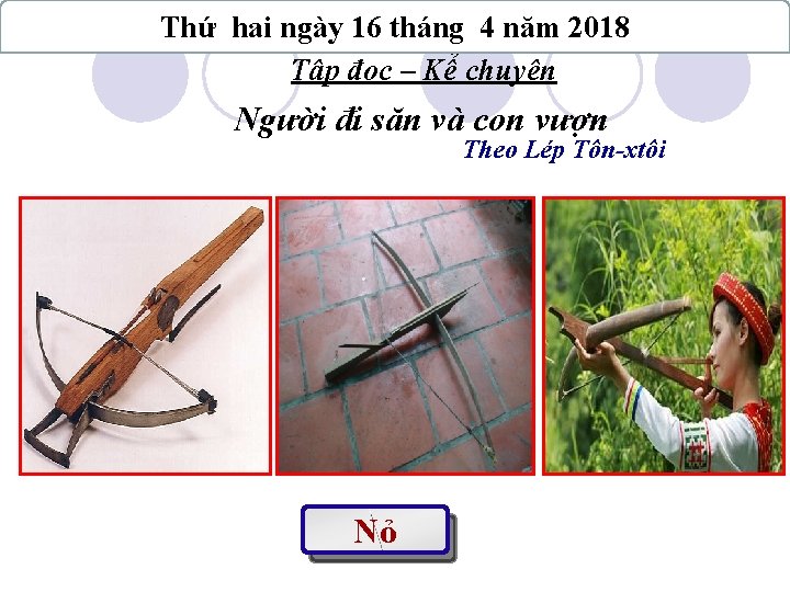 Thứ hai ngày 16 tháng 4 năm 2018 Tập đọc – Kể chuyện Người