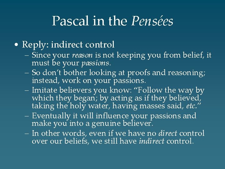 Pascal in the Pensées • Reply: indirect control – Since your reason is not