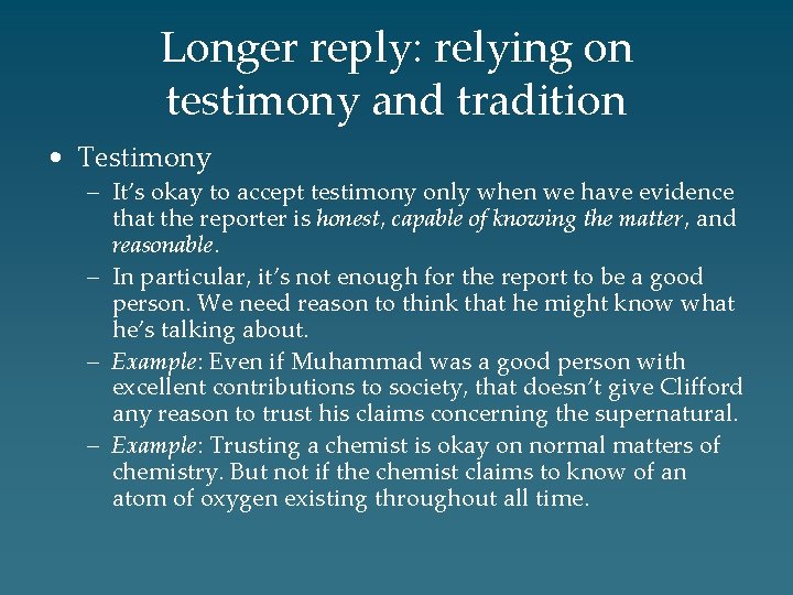 Longer reply: relying on testimony and tradition • Testimony – It’s okay to accept