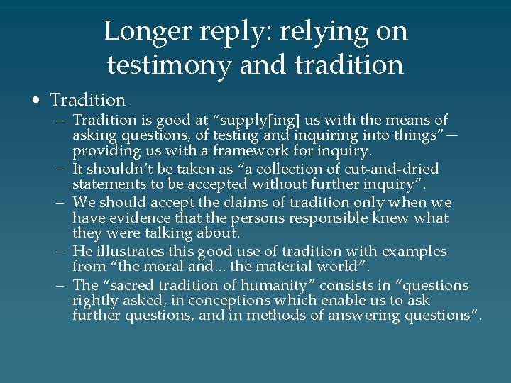 Longer reply: relying on testimony and tradition • Tradition – Tradition is good at