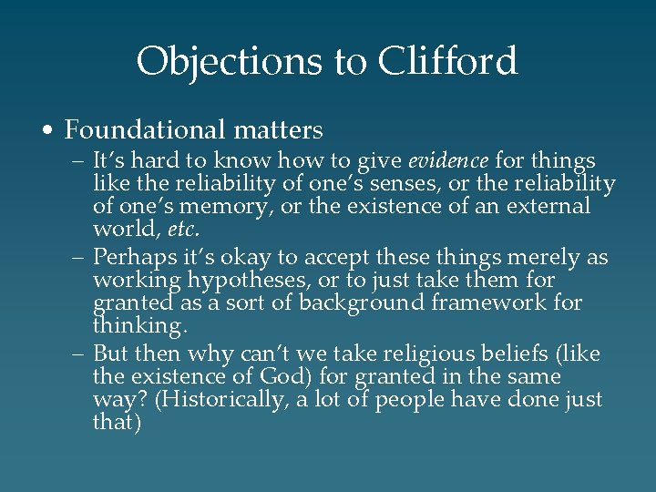 Objections to Clifford • Foundational matters – It’s hard to know how to give