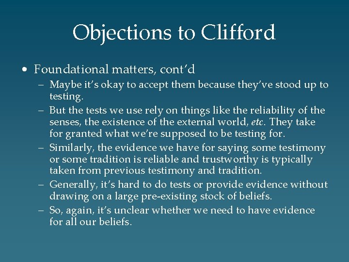 Objections to Clifford • Foundational matters, cont’d – Maybe it’s okay to accept them
