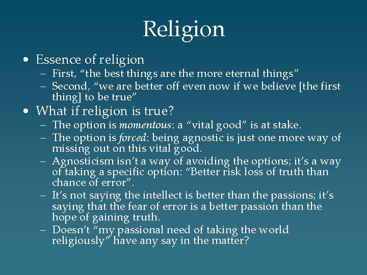 Religion • Essence of religion – First, “the best things are the more eternal