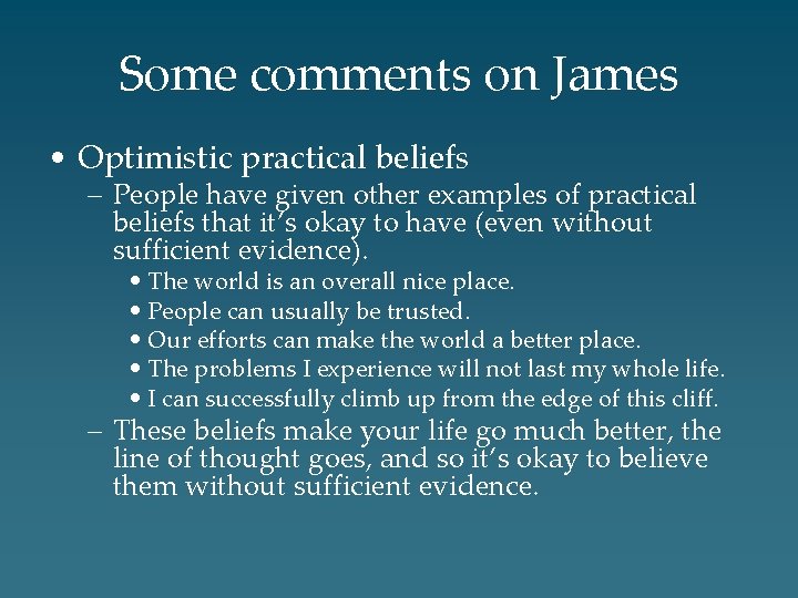 Some comments on James • Optimistic practical beliefs – People have given other examples