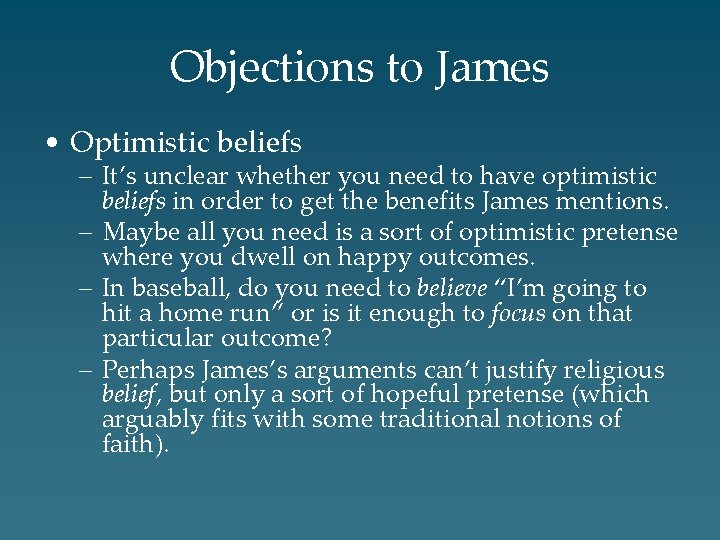 Objections to James • Optimistic beliefs – It’s unclear whether you need to have