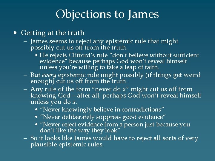 Objections to James • Getting at the truth – James seems to reject any